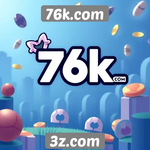 Novidades e atualizações na plataforma 76k.com